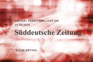 Blog-Beitrag erschienen in der Süddeutschen Zeitung am 24.02.2025